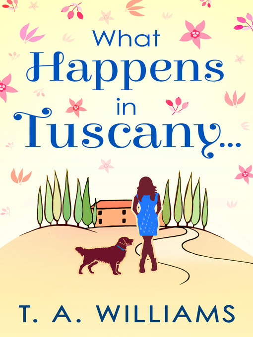 Title details for What Happens In Tuscany... by T A Williams - Available